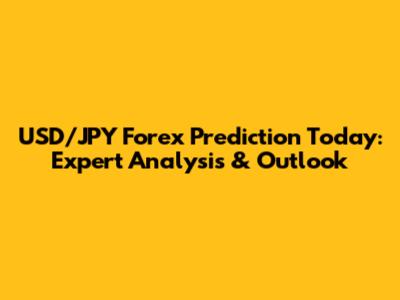 USD/JPY Forex Prediction Today: Expert Analysis & Outlook