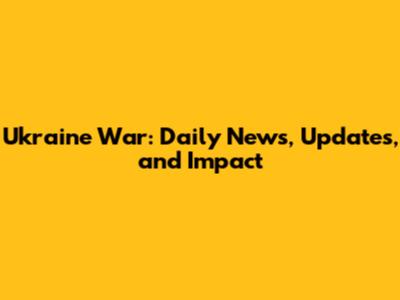 Ukraine War: Daily News, Updates, and Impact