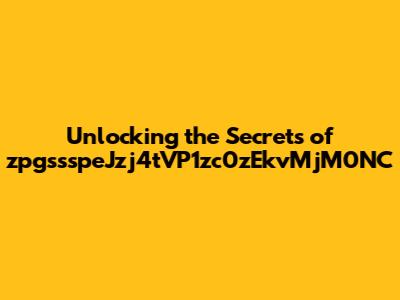 Unlocking the Secrets of zpgssspeJzj4tVP1zc0zEkvMjM0NC