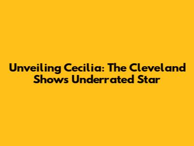 Unveiling Cecilia: The Cleveland Show's Underrated Star