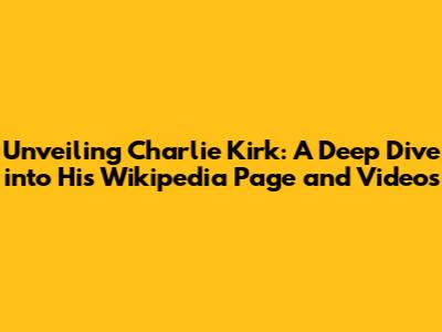 Unveiling Charlie Kirk: A Deep Dive into His Wikipedia Page and Videos