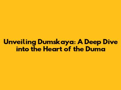 Unveiling Dumskaya: A Deep Dive into the Heart of the Duma