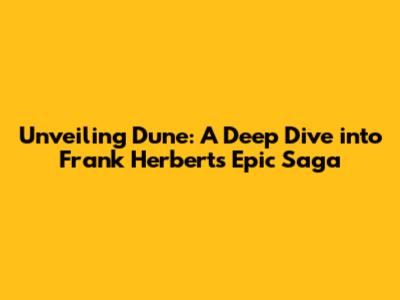 Unveiling Dune: A Deep Dive into Frank Herbert's Epic Saga
