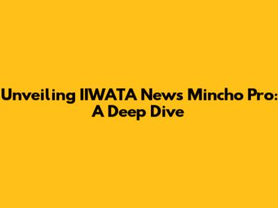 Unveiling IIWATA News Mincho Pro: A Deep Dive