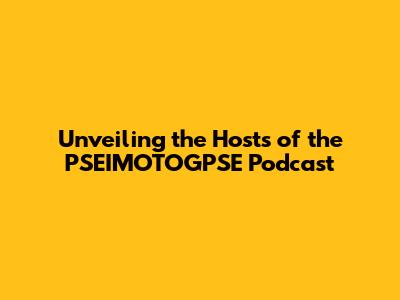 Unveiling the Hosts of the PSEIMOTOGPSE Podcast