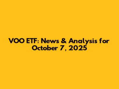 VOO ETF: News & Analysis for October 7, 2025