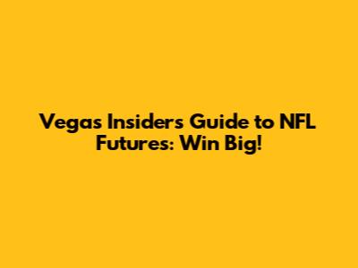 Vegas Insider's Guide to NFL Futures: Win Big!