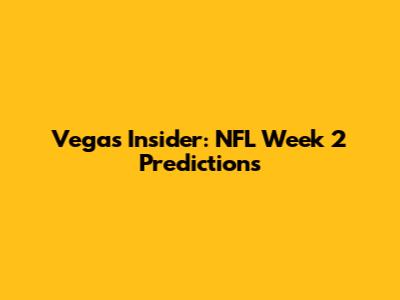 Vegas Insider: NFL Week 2 Predictions
