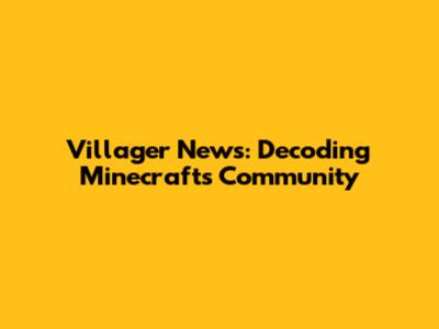 Villager News: Decoding Minecraft's Community