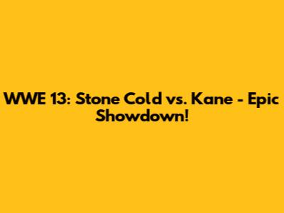 WWE 13: Stone Cold vs. Kane - Epic Showdown!