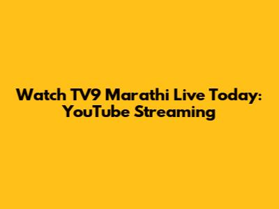 Watch TV9 Marathi Live Today: YouTube Streaming