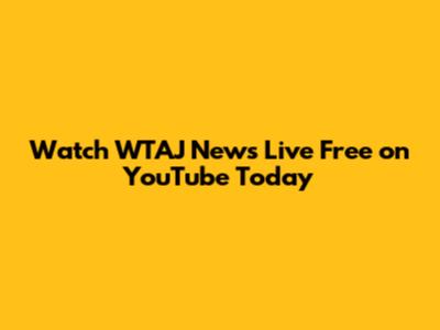 Watch WTAJ News Live Free on YouTube Today