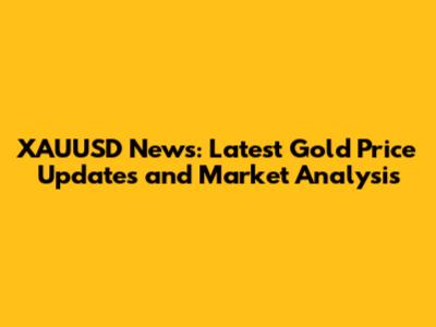 XAUUSD News: Latest Gold Price Updates and Market Analysis