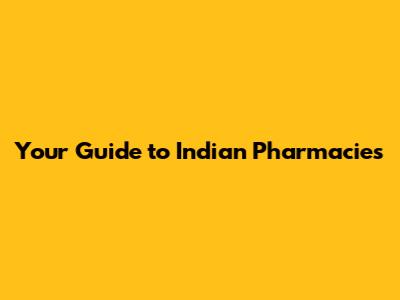 Your Guide to Indian Pharmacies