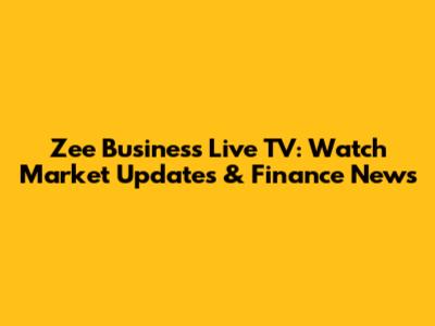 Zee Business Live TV: Watch Market Updates & Finance News