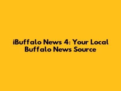 iBuffalo News 4: Your Local Buffalo News Source
