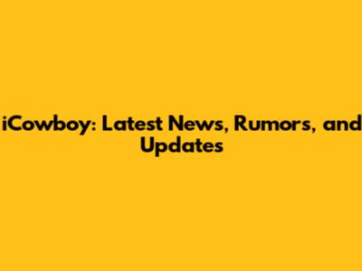 iCowboy: Latest News, Rumors, and Updates
