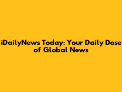 iDailyNews Today: Your Daily Dose of Global News