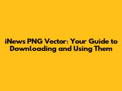 iNews PNG Vector: Your Guide to Downloading and Using Them
