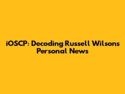 iOSCP: Decoding Russell Wilson's Personal News