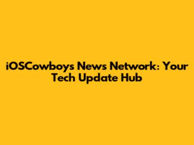 iOSCowboys News Network: Your Tech Update Hub
