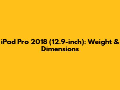 iPad Pro 2018 (12.9-inch): Weight & Dimensions