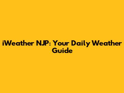 iWeather NJP: Your Daily Weather Guide