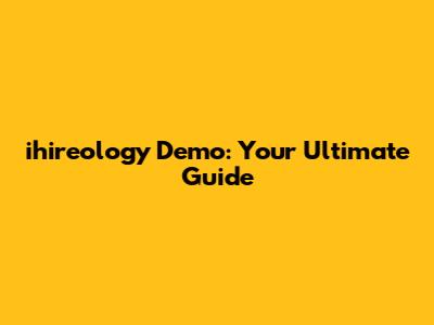 ihireology Demo: Your Ultimate Guide