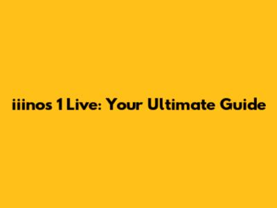 iiinos 1 Live: Your Ultimate Guide